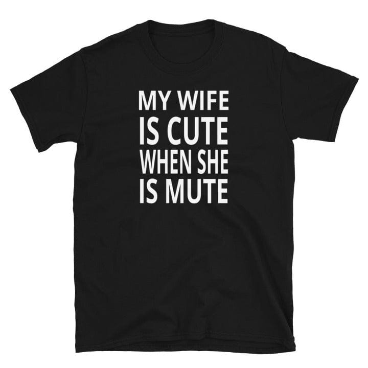 Elysmode T-Shirts My Wife Is Cute When She Is Mute Shirts